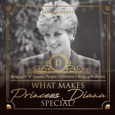 Dissected Lives - What Makes Princess Diana Special? Biography of Famous People Children's Biography Books, Häftad