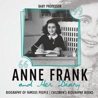 bokomslag Anne Frank and Her Diary - Biography of Famous People Children's Biography Books