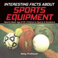bokomslag Interesting Facts about Sports Equipment - Sports Book Age 8-10 Children's Sports & Outdoors