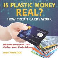 bokomslag Is Plastic Money Real? How Credit Cards Work - Math Book Nonfiction 9th Grade Children's Money & Saving Reference