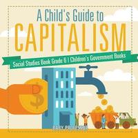 bokomslag Child's Guide to Capitalism - Social Studies Book Grade 6 Children's Government Books