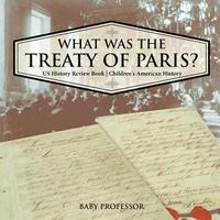 bokomslag What was the Treaty of Paris? US History Review Book Children's American History