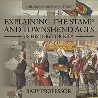 bokomslag Explaining the Stamp and Townshend Acts - US History for Kids Children's American History