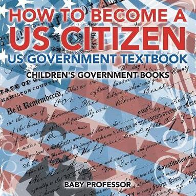 bokomslag How to Become a US Citizen - US Government Textbook Children's Government Books