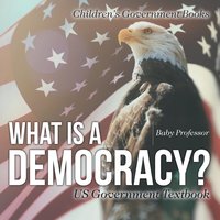 bokomslag What is a Democracy? US Government Textbook Children's Government Books