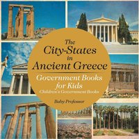 bokomslag City-States in Ancient Greece - Government Books for Kids Children's Government Books