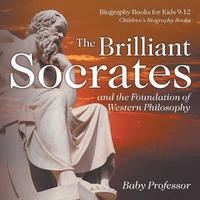 bokomslag Brilliant Socrates and the Foundation of Western Philosophy - Biography Books for Kids 9-12 Children's Biography Books
