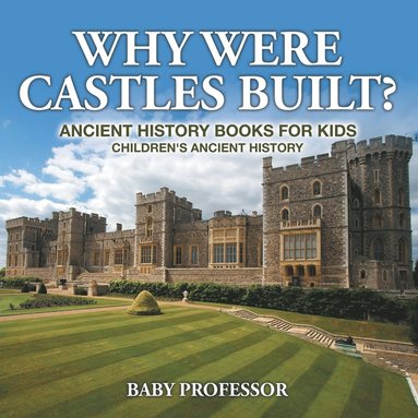 bokomslag Why Were Castles Built? Ancient History Books for Kids Children's Ancient History