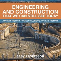 bokomslag Engineering and Construction That We Can Still See Today - Ancient History Rome Children's Ancient History