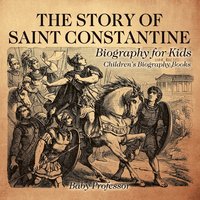 bokomslag Story of Saint Constantine - Biography for Kids Children's Biography Books