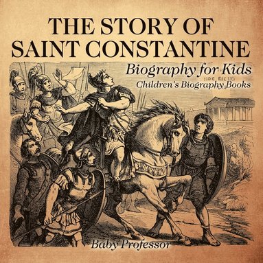 bokomslag Story of Saint Constantine - Biography for Kids Children's Biography Books
