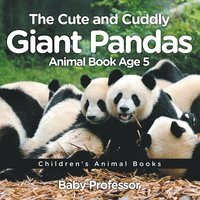 bokomslag Cute and Cuddly Giant Pandas - Animal Book Age 5 Children's Animal Books