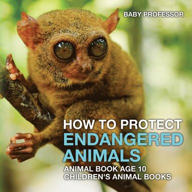 bokomslag How To Protect Endangered Animals - Animal Book Age 10 Children's Animal Books