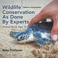 bokomslag Wildlife Conservation As Done By Experts - Animal Book Age 10 Children's Animal Books