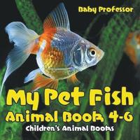 bokomslag My Pet Fish - Animal Book 4-6 Children's Animal Books