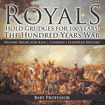 Royals Hold Grudges for 100 Years! The Hundred Years War - History Books for Kids Chidren's European History 1