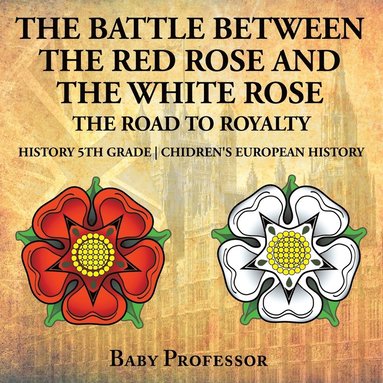 bokomslag Battle Between the Red Rose and the White Rose