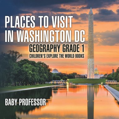 bokomslag Places to Visit in Washington DC - Geography Grade 1 Children's Explore the World Books