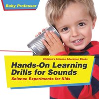 bokomslag Hands-On Learning Drills for Sounds - Science Experiments for Kids Children's Science Education books