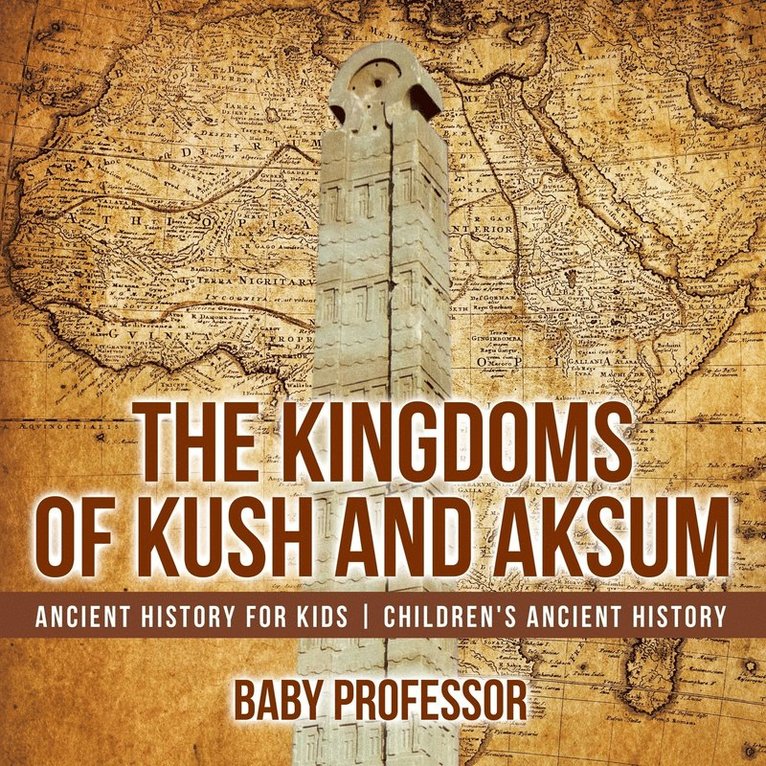 Baby Professor - Kingdoms of Kush and Aksum - Ancient History for Kids Children's Ancient History, Häftad