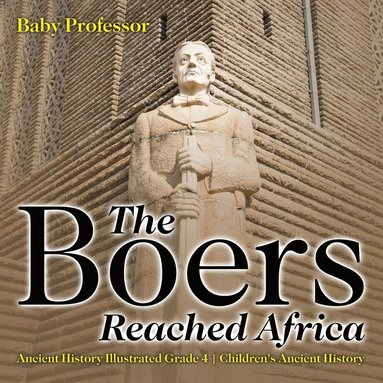 bokomslag Boers Reached Africa - Ancient History Illustrated Grade 4 Children's Ancient History