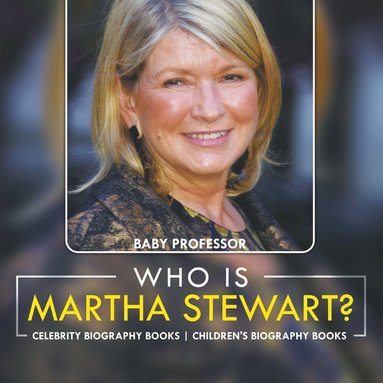 bokomslag Who Is Martha Stewart? Celebrity Biography Books Children's Biography Books