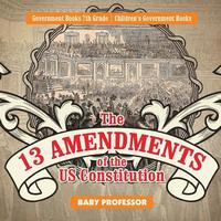bokomslag 13 Amendments of the US Constitution - Government Books 7th Grade Children's Government Books