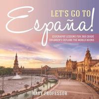 bokomslag Let's Go to España! Geography Lessons for 3rd Grade Children's Explore the World Books