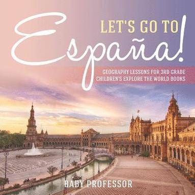 bokomslag Let's Go to España! Geography Lessons for 3rd Grade Children's Explore the World Books