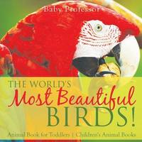 bokomslag World's Most Beautiful Birds! Animal Book for Toddlers Children's Animal Books