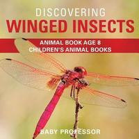 bokomslag Discovering Winged Insects - Animal Book Age 8 Children's Animal Books