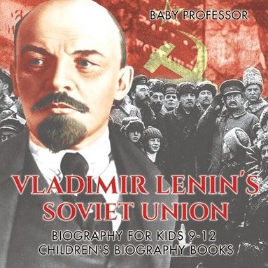 bokomslag Vladimir Lenin's Soviet Union - Biography for Kids 9-12 Children's Biography Books