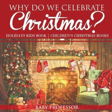 bokomslag Why Do We Celebrate Christmas? Holidays Kids Book Children's Christmas Books