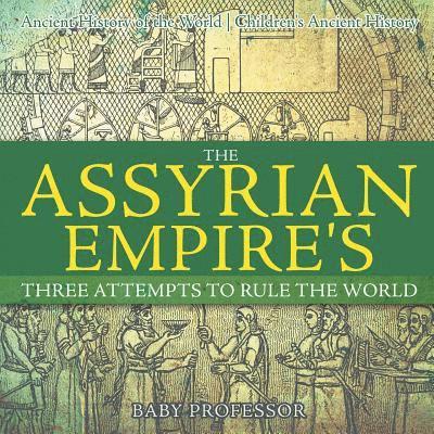 Assyrian Empire's Three Attempts to Rule the World