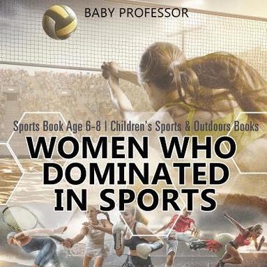 bokomslag Women Who Dominated in Sports - Sports Book Age 6-8 Children's Sports & Outdoors Books