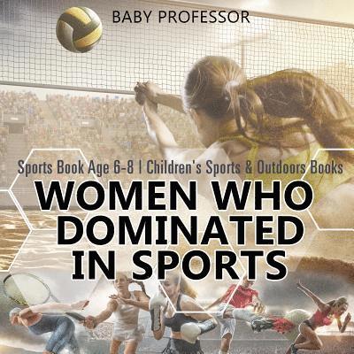 Women Who Dominated in Sports - Sports Book Age 6-8 Children's Sports & Outdoors Books 1
