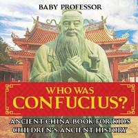 bokomslag Who Was Confucius? Ancient China Book for Kids Children's Ancient History