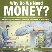 bokomslag Why Do We Need Money? Technology for Kids Children's Reference & Nonfiction