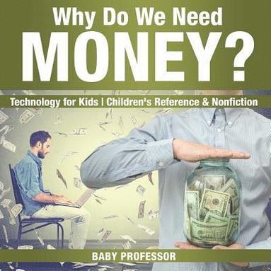 bokomslag Why Do We Need Money? Technology for Kids Children's Reference & Nonfiction
