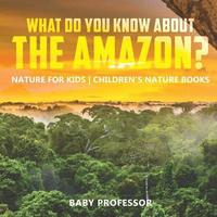 bokomslag What Do You Know About the Amazon