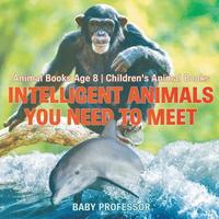 bokomslag Intelligent Animals You Need to Meet - Animal Books Age 8 Children's Animal Books