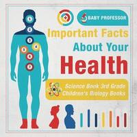 bokomslag Important Facts about Your Health - Science Book 3rd Grade Children's Biology Books