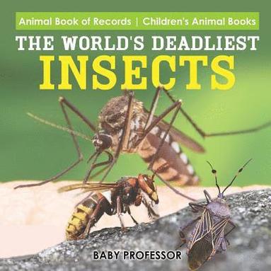 bokomslag World's Deadliest Insects - Animal Book of Records Children's Animal Books