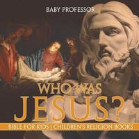 bokomslag Who Was Jesus? Bible for Kids Children's Religion Books