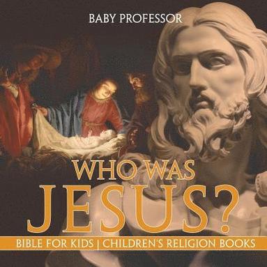 bokomslag Who Was Jesus? Bible for Kids Children's Religion Books