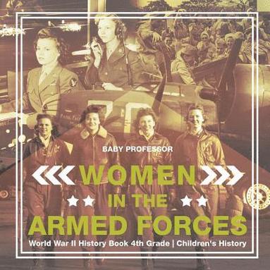 bokomslag Women in the Armed Forces - World War II History Book 4th Grade Children's History