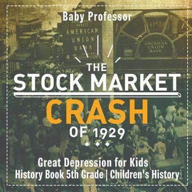 bokomslag Stock Market Crash of 1929 - Great Depression for Kids - History Book 5th Grade Children's History