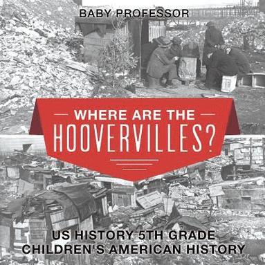 bokomslag Where are the Hoovervilles? US History 5th Grade Children's American History