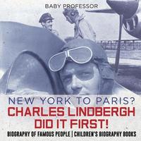 bokomslag New York to Paris? Charles Lindbergh Did It First! Biography of Famous People Children's Biography Books