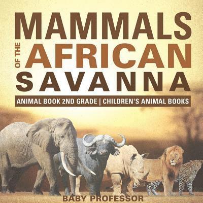 Mammals of the African Savanna - Animal Book 2nd Grade Children's Animal Books 1